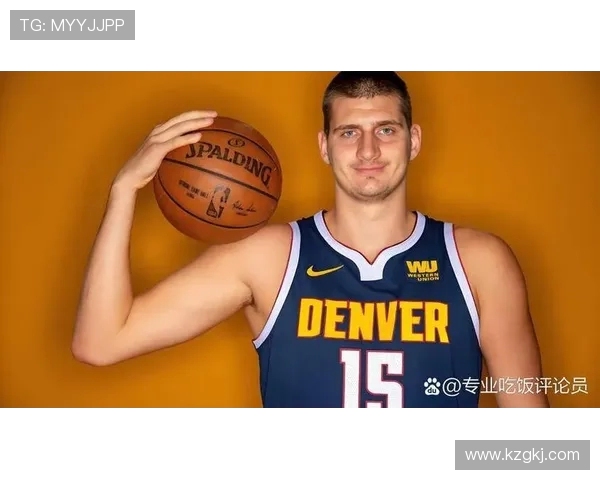 尼古拉约基奇引领掘金队再度崛起展现无解中锋统治力